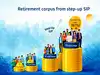 Boosting Rs 1.8 cr retirement corpus to Rs 9.1 cr: How your 8% salary hike can easily increase your SIP by 20%