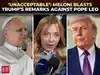 &lsquo;His comments are unacceptable&rsquo;: Meloni vs Trump erupts over Pope Leo XIV