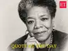 Quote of the day by Maya Angelou: 'At the end of the day people won't remember what you said or did, they will remember how you...'