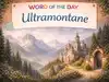 Word of the Day: Ultramontane
