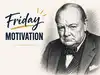 Friday Motivation by Winston Churchill: 'Fear is a reaction. Courage is a...'