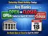 Saturday bank holiday today: Are banks open or closed today on April 18, 2026?