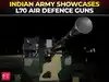 L70 air defence guns on display by Indian Army&rsquo;s AD unit ahead of Operation Sindoor anniversary