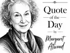 Quote of the Day by Margaret Atwood: &lsquo;War is what happens when&hellip;&rsquo; Renowned Canadi:Image