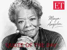 Quote of the day by Maya Angelou: 'When someone shows you who they are, believe :Image