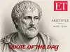 Quote of the day by Greek philosopher Aristotle: 'Even a woman may be good, and also a slave; though the woman may be said to be an...' - A controversial glimpse into the social beliefs of the ancient world