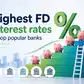 Image for Highest FD interest rates of 5 major ban
