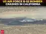 US B-52 bomber crashes in California, killing all 8 crew aboard; aerials show aftermath of crash