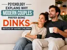 Psychology explains why modern couples prefer being DINKs instead of having chil:Image