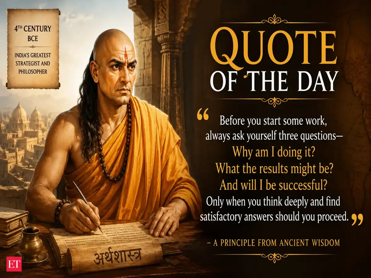 Quote of the day by Chanakya: “Before you start some work, always ask yourself three questions…” — Timeless life lessons on wise decisions, strategic thinking, purposeful action, and why this ancient wisdom from history’s greatest strategist still runs modern minds