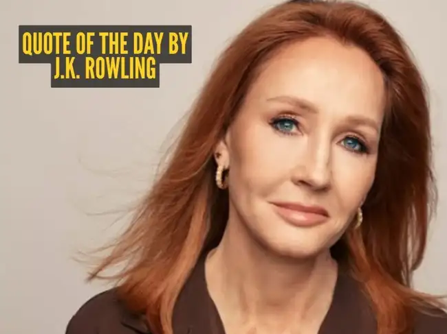 Quote of the Day by J.K. Rowling