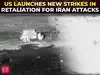 'Heavy wave of strikes...': US military carries out fresh strikes in response to Iran attacks