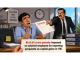 Reporting perquisite as capital gain in ITR by mistake resulted in Rs 6.63 crore penalty for a salaried employee; ITAT Mumbai granted him relief for this reason