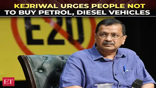Stop buying petrol, diesel vehicles until govt clarifies stand': Arvind  Kejriwal over E20 fuel - The Economic Times Video | ET Now