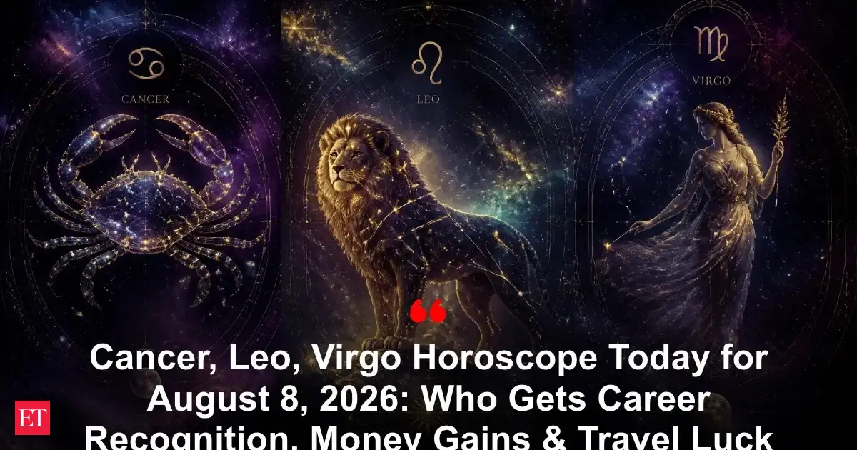 Cancer, Leo, Virgo Horoscope Today for August 8, 2026: Who Gets Career Recognition, Money Gains & Travel Luck This Sawan