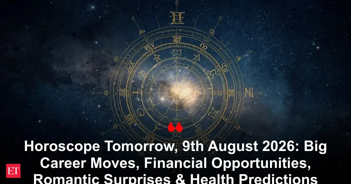 Horoscope Tomorrow, 9th August 2026: Big Career Moves, Financial Opportunities, Romantic Surprises & Health Predictions