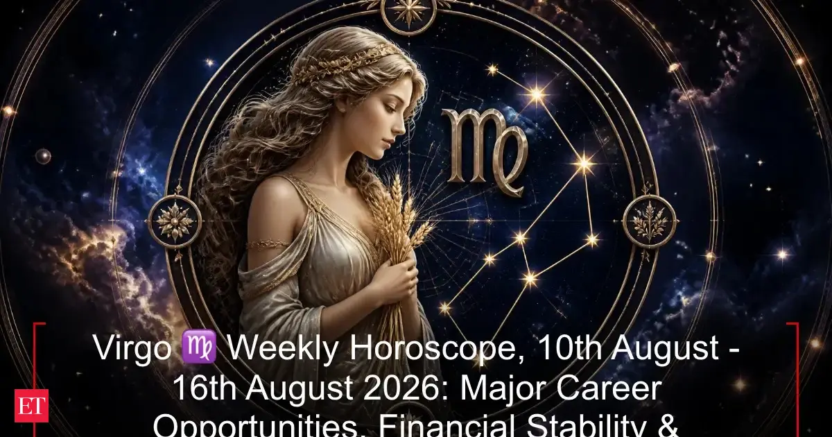 Virgo Weekly Horoscope 10th August 16th August 2026 Major Career Opportunities Financial Stability Unexpected Good News Ahead This Week