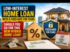 Low-interest home loan with a fixed rate for years: Should you go for this new hybrid home loan?