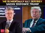 'Get him out of there!': Jeffrey Sachs unloads on Trump in brutal warning