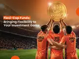 Flexi cap funds: Bringing flexibility to your investment game