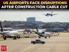 US flight chaos: Hundreds of flights canceled at US airports after cable cut during construction