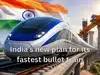 India’s new plan for fastest bullet train: By 2030, India eyes 350 kmph B35 after B28 prototypes begin trials in 2027