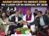 Adani Group to invest Rs 4,000+ cr in Bengal healthcare, Rs 1 Lakh cr across sectors by 2035