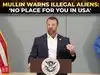 &lsquo;We&rsquo;re not picking & choosing, we&rsquo;re enforcing&hellip;&rsquo;: Mullin&rsquo;s fierce message to 'illegal aliens'