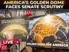 LIVE | 'Golden Dome for America': Senate Examines US' most expensive defense project