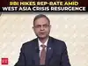 RBI hikes repo rate by 25 bps amid re-escalation of West Asia crisis, high financial mkt volatility