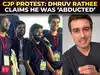 &lsquo;Not an arrest or...&rsquo;: Dhruv Rathee says he was &lsquo;abducted&rsquo; after arriving in Delhi for CJP protest