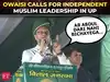 &lsquo;Abdul will become MLA, MP&rsquo;: Owaisi attacks Akhilesh, calls for independent Muslim leadership in UP