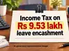 Retired bank employee claims tax exemption on Rs 9.53 lakh leave encashment, faces income tax notice and wins full relief at ITAT Jaipur