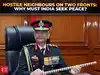 The cost of war: Why must India choose peace despite hostile neighbours, says General Naravane