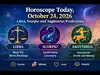 Horoscope Today, October 24, 2026: Libra Must Fix Work Backlogs, Scorpio Could Shine Creatively, Sagittarius Focuses on Home and Money