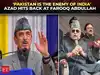 Ghulam Nabi Azad rejects Farooq Abdullah&rsquo;s Kashmir remarks, cites Indian development efforts