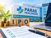 Paras Healthcare allotment likely today: Check GMP, key details and how to check status