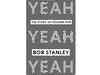 Book Review: Bob Stanley's Yeah! Yeah! Yeah!