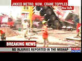 2nd Delhi Metro mishap: 3 cranes topple