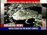 Chandrayaan finds water on Moon's surface