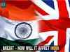 BREXIT - How will it affect India