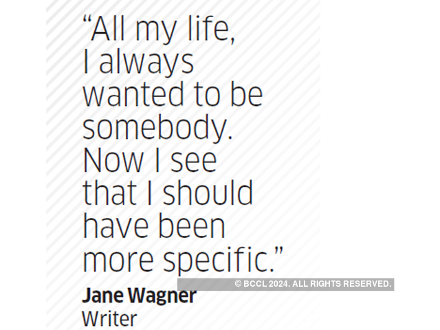 Quote by Jane Wagner