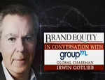 Brand Equity: In conversation with  Irwin Gotlieb Chairman, Group M Global