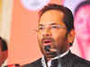 Modi government will have to do a lot more to win over Muslims: Mukhtar Abbas Naqvi