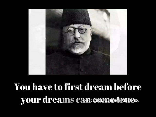 First dream before your dreams can come true (Maulana Azad)