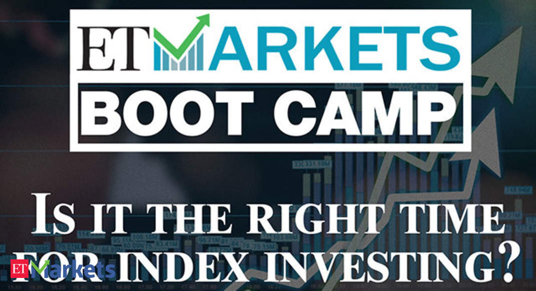 markets: ET Markets Boot Camp: Is it the right time for index investing ...