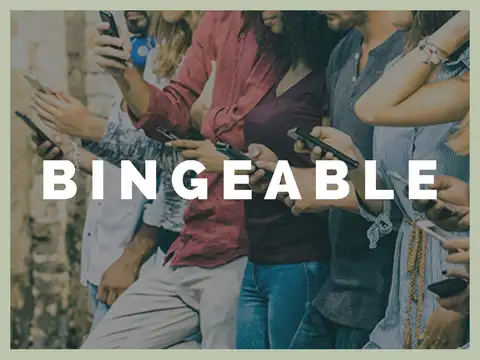 Bingeable