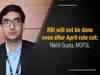 RBI will not be done even after April rate cut: Nikhil Gupta, MOFSL
