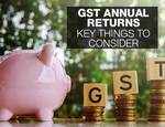 GST Annual Returns: Key things to consider