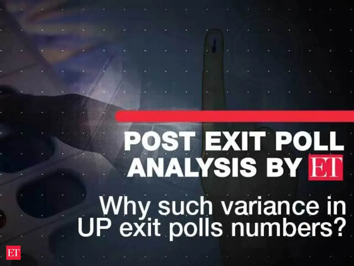 Exit polls: ET Post Exit Polls analysis: Why such variance in UP exit ...